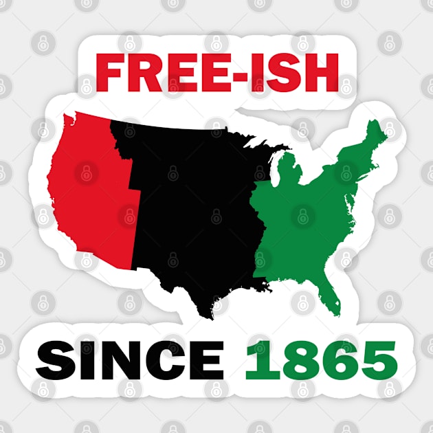 Free-ish Since 1865 Juneteenth Day - American Map Solider Freedom Celebration Gift - Ancestors Black African American 1865 Sticker by WassilArt